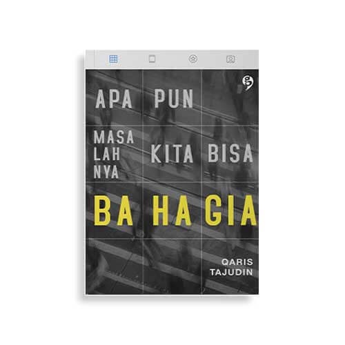 Apa Pun Masalahnya Kita Bisa Bahagia - Qaris Tajudin