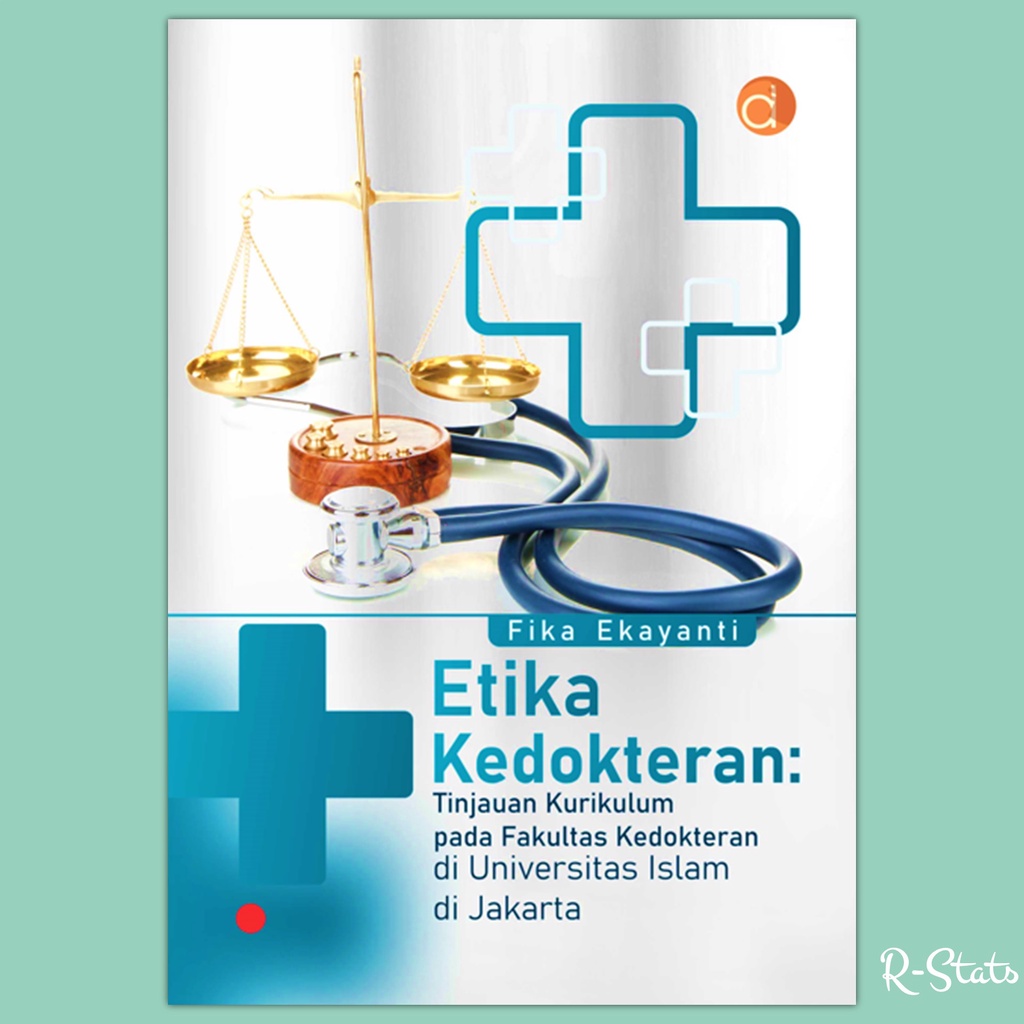 Jual Buku Etika Kedokteran Tinjauan Kurikulum Pada Fakultas Kedokteran Di Universitas Islam Di