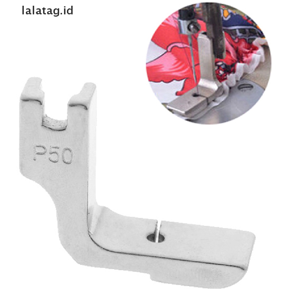 [lalatag] Fitgs Mesin Jahit Industri pleated flat Kerut presser foot P50 foot [ID]