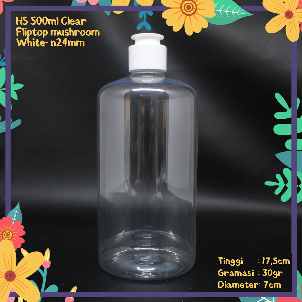 BOTOL HS 500ML N24 CLEAR TUTUP FLIPTOP MUSHROOM JAMUR PUTIH KEMASAN HANDBODY LOTION GEL SHAMPOO PET 