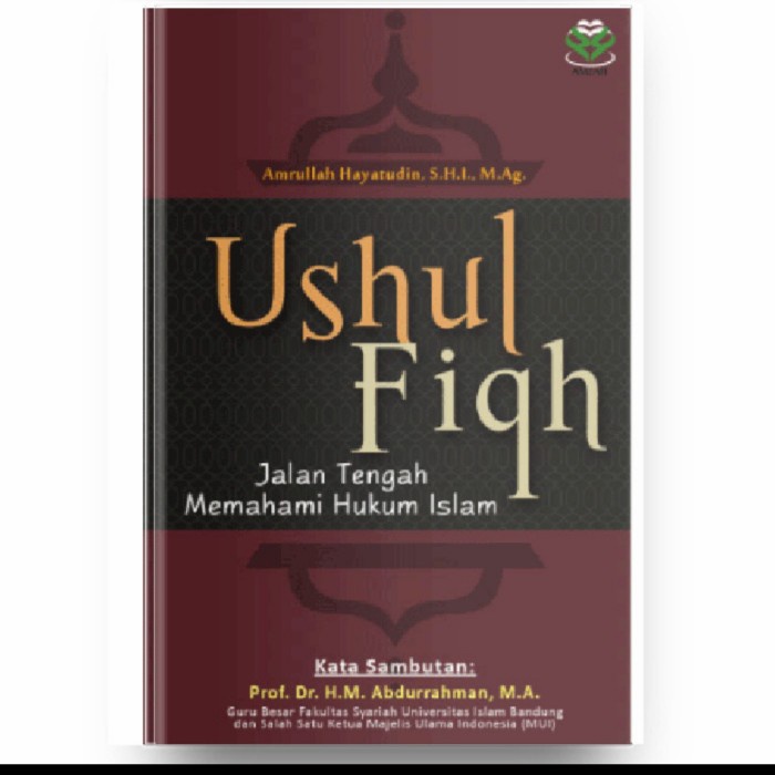 

Buku USUL FIQH jalan tengah memahami hukum Islam