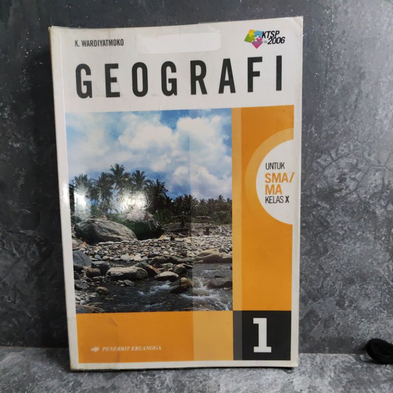 Buku Geografi kelas 10, X, SMA, Penerbit Erlangga, K. Wardiyatmoko, KTSP 2006.