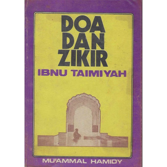 Buku DOA DAN ZIKIR IBNU TAIMIYAH Penulis MU'AMMAL HAMIDY Penerbit PT. BINA ILMU Tahun 1983