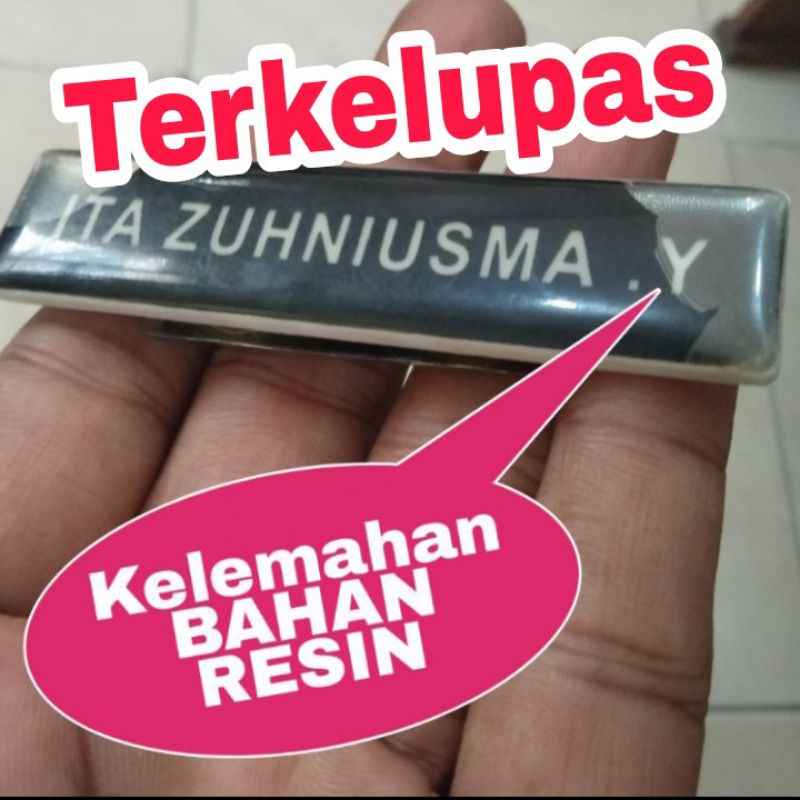 FAKTA KELEMAHAN NAME TAG BAHAN RESIN, TERKELUPAS