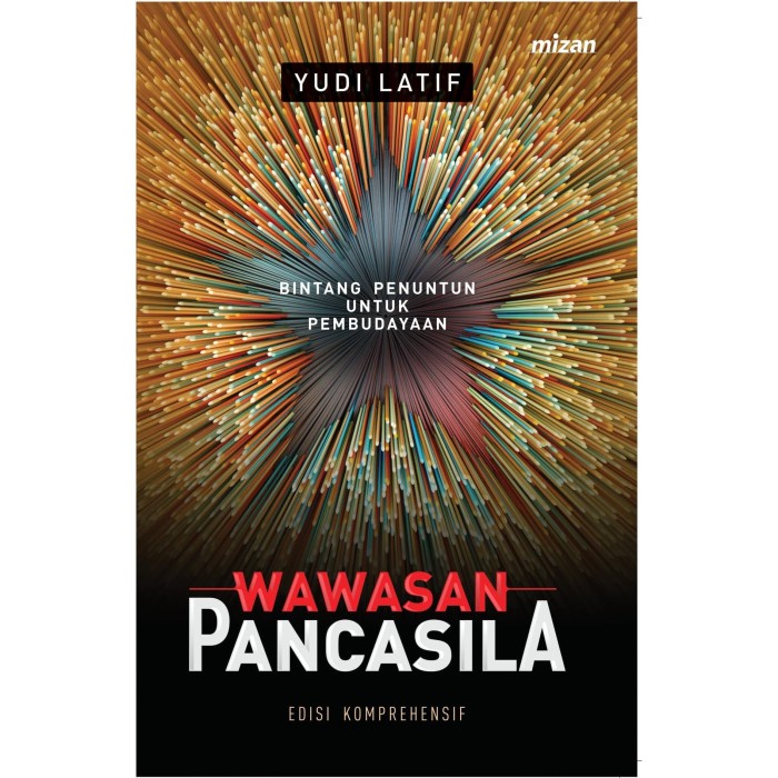

WAWASAN PANCASILA EDISI KOMPREHENSIF REPUBLISH KARANGAN YUDI LATIF