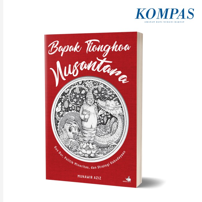 

Bapak Tionghoa Nusantara – Gus Dur Politik Minoritas