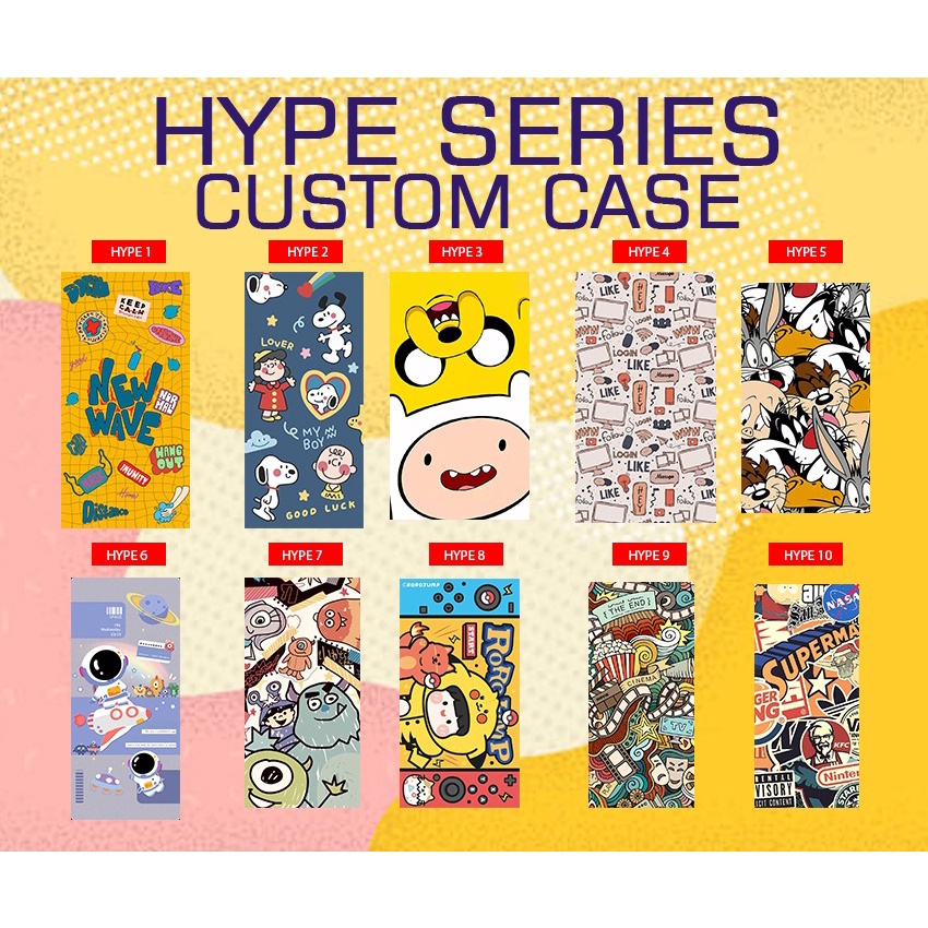 HYPE CUSTOM CASE SERIES LANGSUNG DI CETAK TYPE TULIS DIKETERANGAN / DIKIRIM RANDOM
