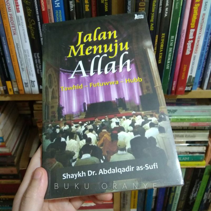 Jalan Menuju Allah Tauhid-Futuwwa-Hubb - Shaykh Dr. Abdalqdir As-Sufi