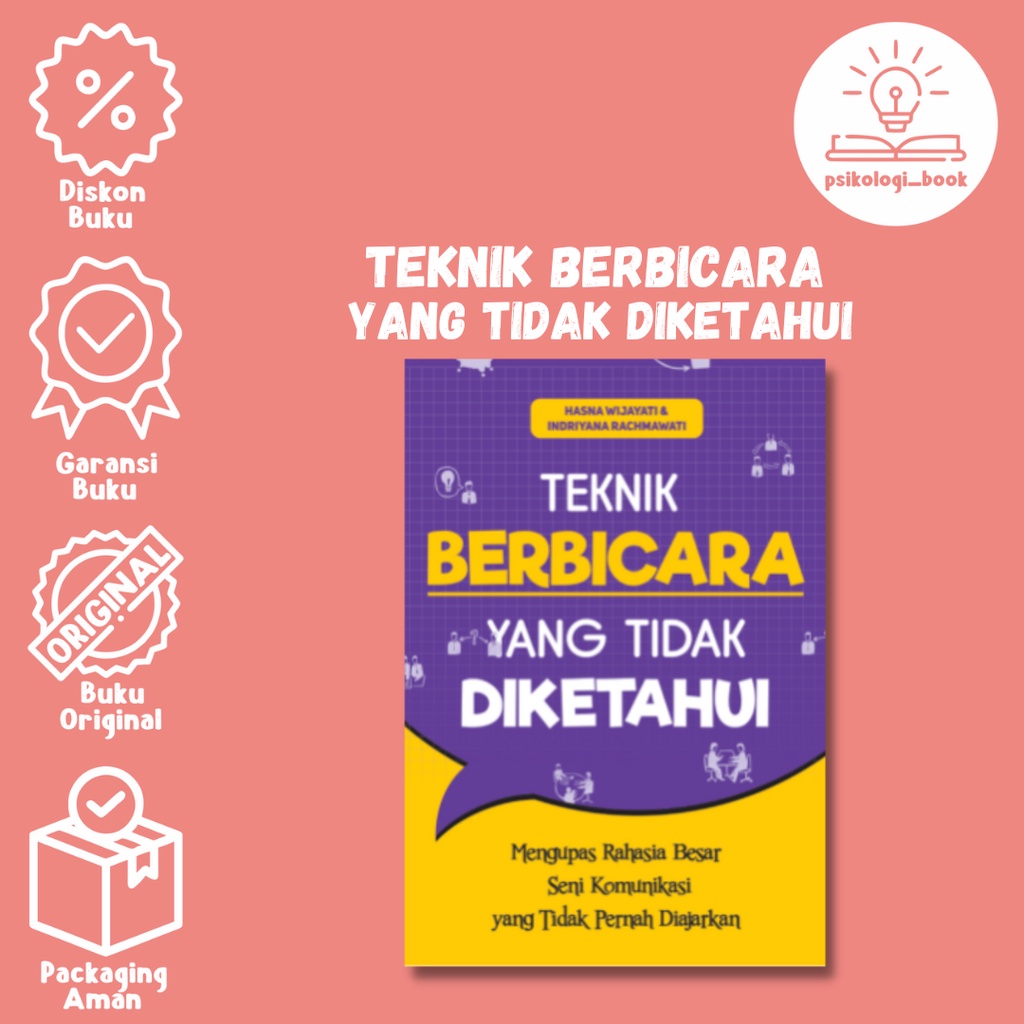 TEKNIK BERBICARA YANG TIDAK DIKETAHUI: Mengupas Rahasia Besar Seni Komunikasi yang Tidak Pernah Diaj