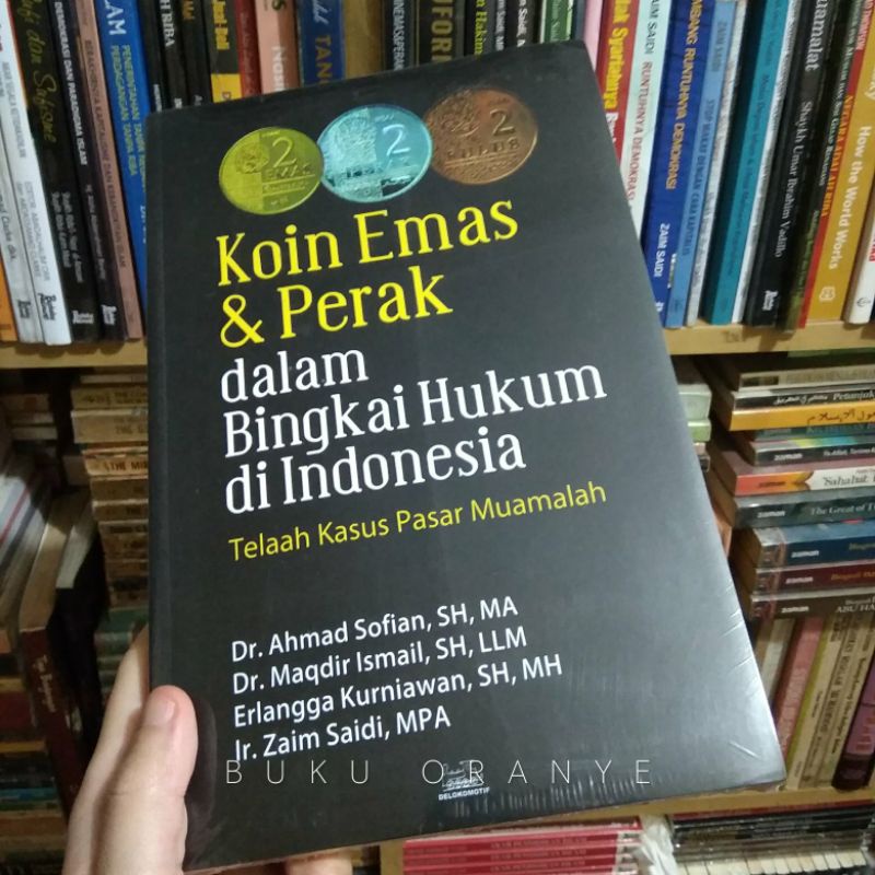 Koin Emas & Perak dalam Bingkai Hukum Indonesia; Telaah Kasus Pasar Muamalah - Zaim Saidi - Erlangga