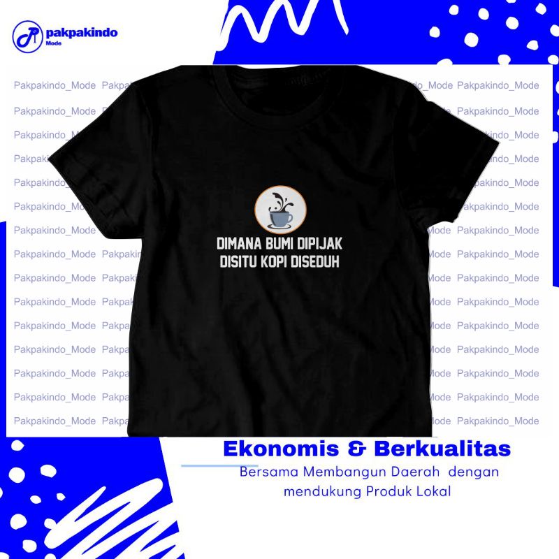 BAJU KAOS KEREN DIMANA BUMI DIPIJAK DISITU KOPI DISEDUH LENGAN PENDEK PRIA WANITA PREMIUM DISTRO