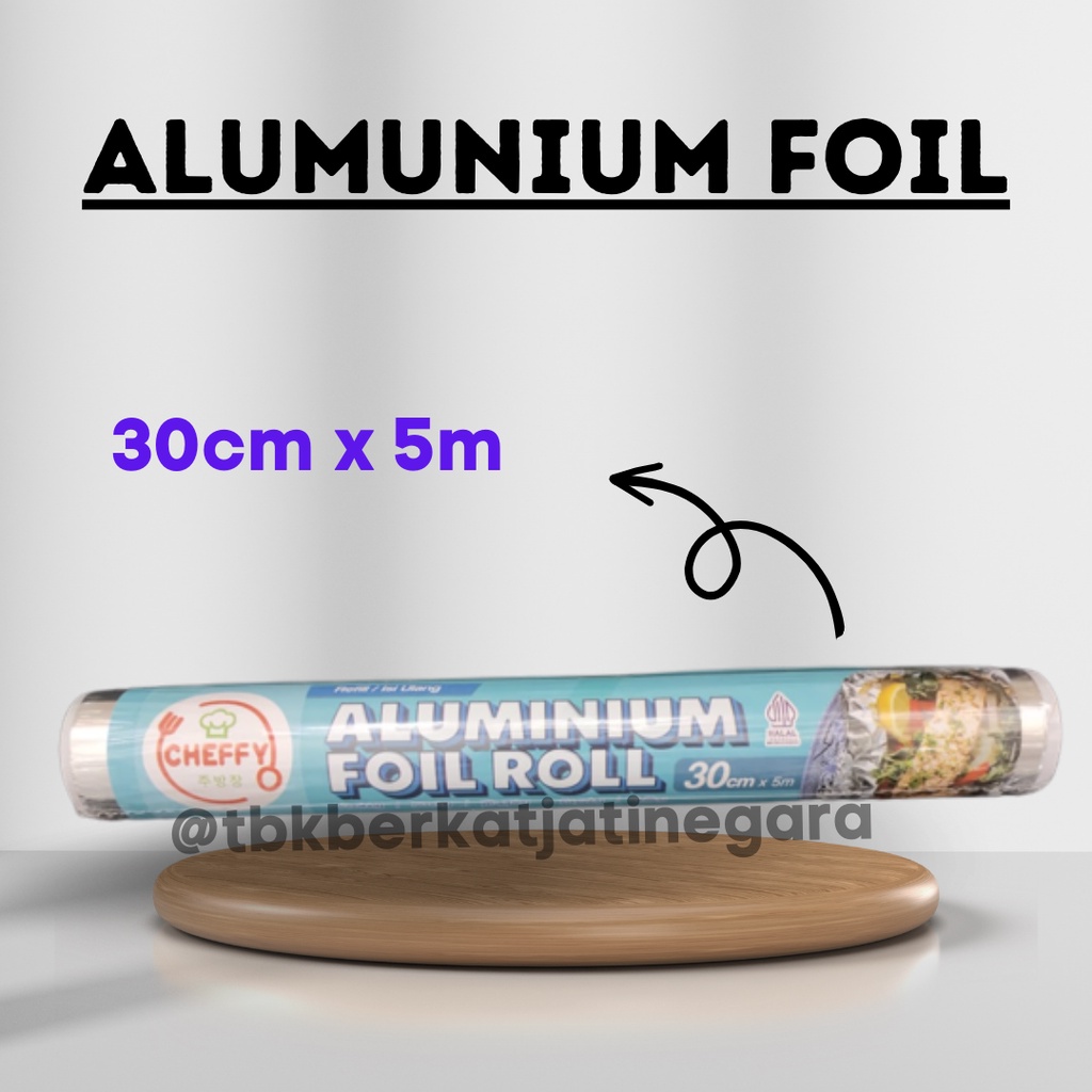 CHEFFY ALUMUNIUM FOIL ROLL / ALUMUNIUM FOIL ROLL 30CM X 5M/ REFILL