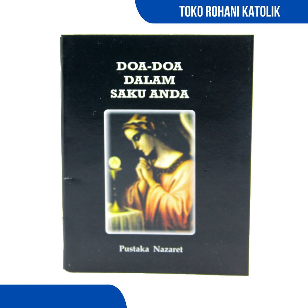 DOA-DOA DALAM SAKU ANDA - BUKU PEGANGAN BAGI UMAT KATOLIK / DOA UMAT KATOLIK / DOA KRISTIANI / DOA HARIAN / DOA EKARISTI