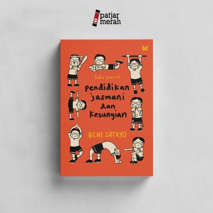 

Pendidikan Jasmani dan Kesunyian - Beni Satryo Best Seller