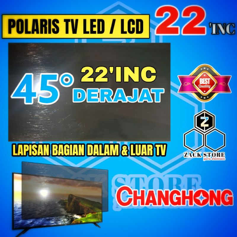 POLARIS TV LED CHANGHONG 22 INC 45 DERAJAT LAPISAN BAGIAN DALAM & LUAR TV POLARIZER TV LED 22 in 45 