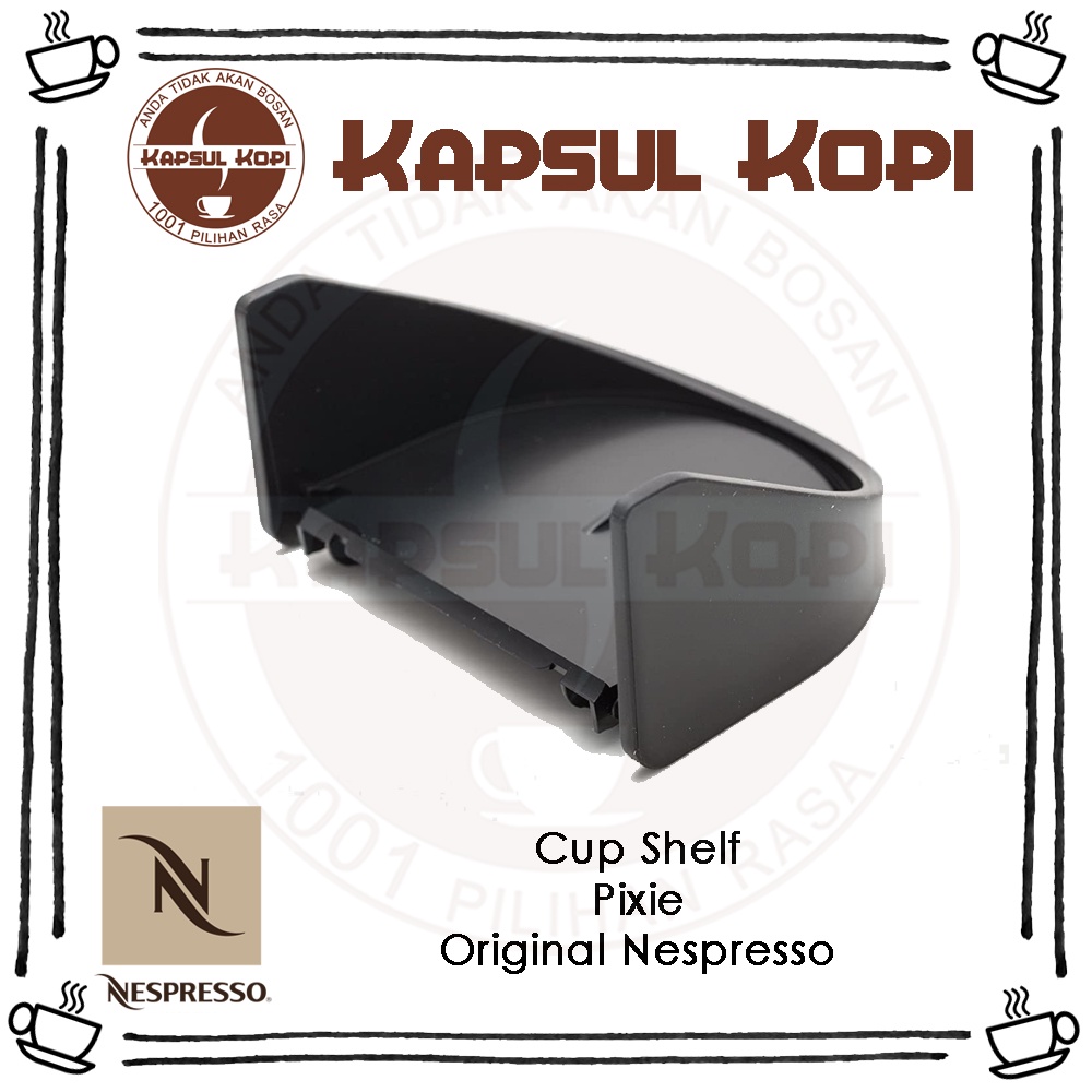 Pixie Cup Shelf Sparepart Mesin Nespresso Original