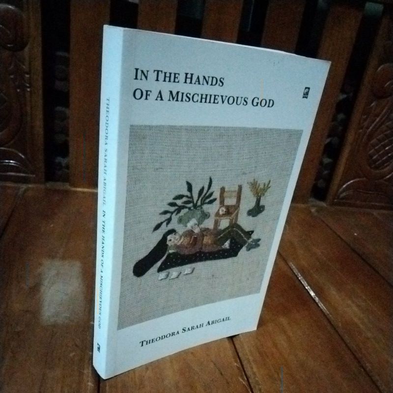 IN THE HANDS OF A MISCHIEVOUS GOD - THEODORA SARAH ABIGAIL