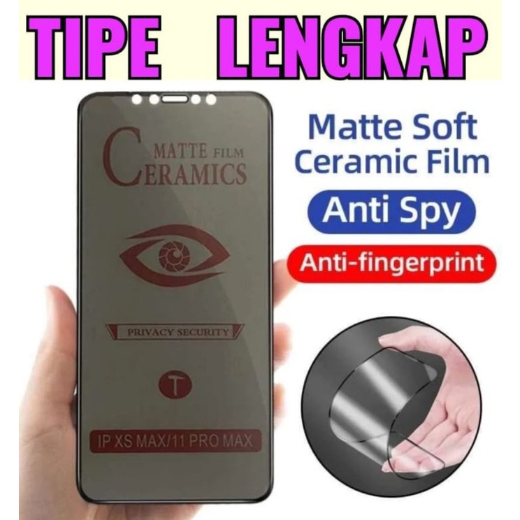 Anti Gores Anti-Spy Tipe Lengkap Tg Temper Ceramic Matte Anti-Spy,Pelindung Layar Handphone, Model Semua Handphone, Pengaman Layar Depan,Tipe Pelindung Layar Anti-Spy, Bahan Pengaman Layar Handphone Anti-Spy, Merek Handphone Semua Merek Handphone All Tipe