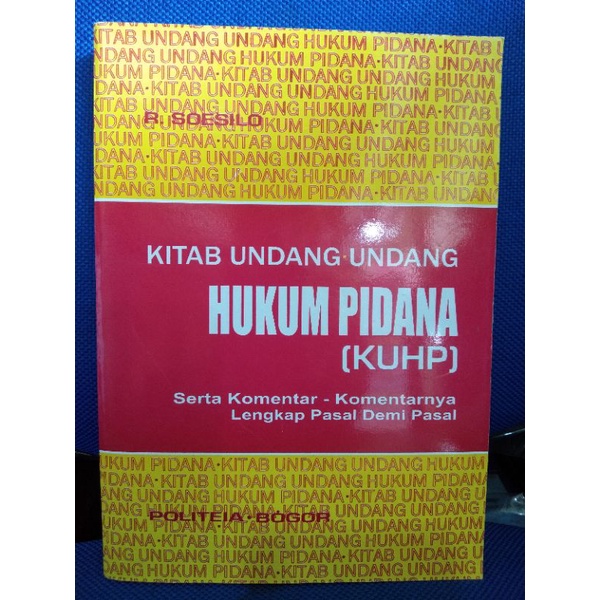 KITAB UNDANG UNDANG HUKUM PIDANA KUHP R. SOESILO