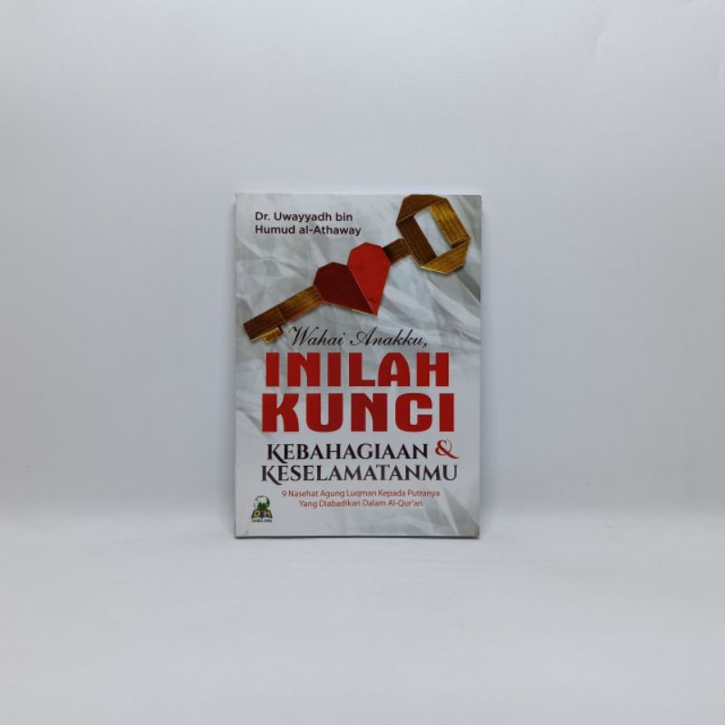 Wahai Anakku Inilah Kunci Kebahagiaan & Keselamatanmu - Darul Haq.