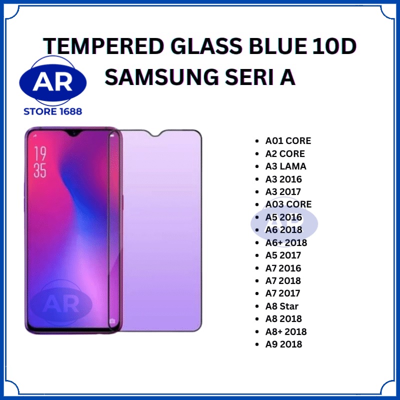 AR-TEMPERED GLASS 10D BLUE ANTIGORES KACA KOMPATIBEL SAMSUNG A01 CORE/A2 CORE/A3 LAMA/A32016/A3 2017/A03 CORE/A5 2016/A6 2018/A6+ 3018/A5 2017/A7 2016/A7 2018/A7 2017/A8 STAR/A8 2018/A8+ 2018/A9 2018