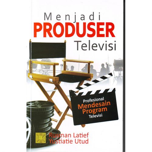 Menjadi Produser Televisi. Profesional Mendesain Program Televisi -  Rusman Latief #PRENADA