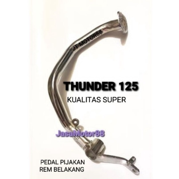 PEDAL PIJAKAN REM BELAKANG THUNDER 125 KUALITAS SUPER