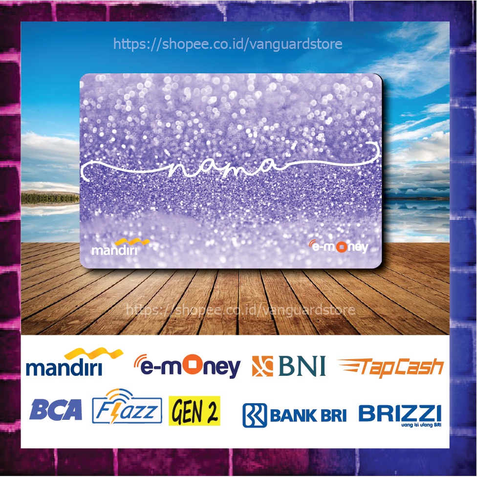 KARTU E MONEY E TOLL CUSTOM NAMA UNGU GLITER KUMPULAN EMONEY MANDIRI FLAZZ BCA BNI TAPCASH BRIZZI BRI 1 SISI