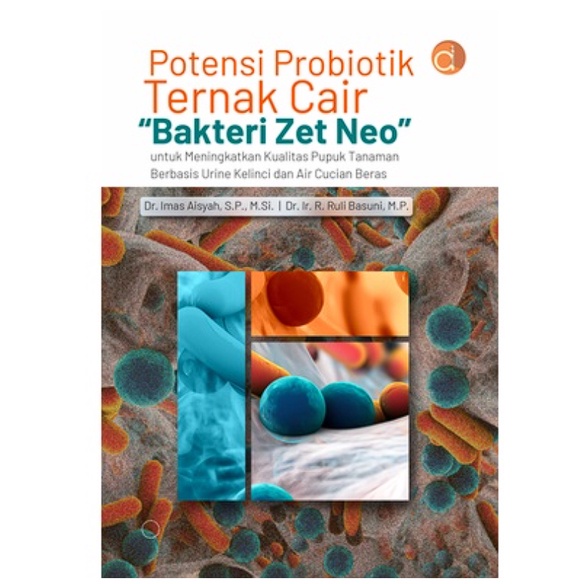 Buku Potensi Probiotik Ternak Cair Bakteri Zet Neo untuk Meningkatkan Kualitas Pupuk Tanaman - BUKU 