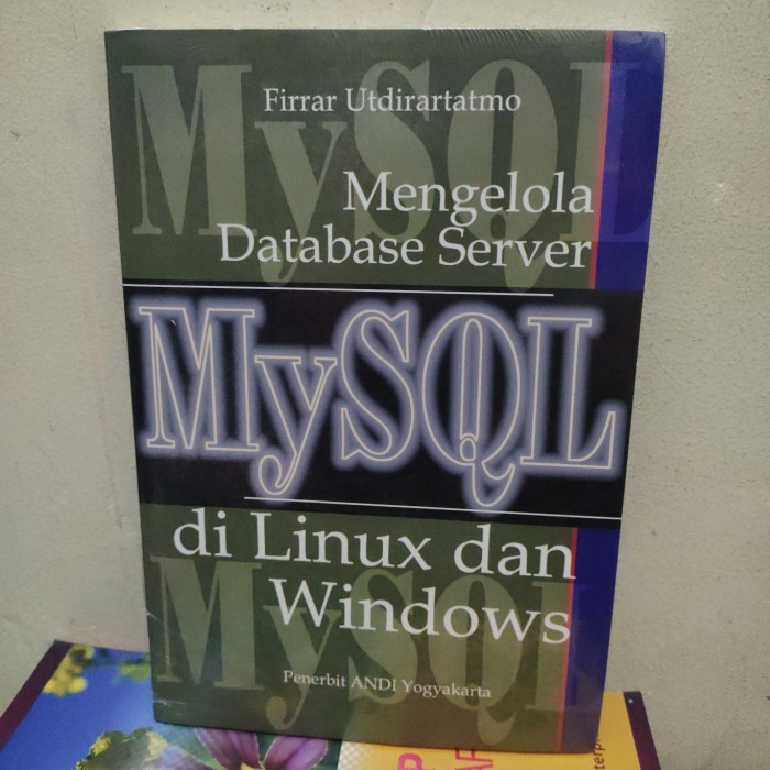 Terlaris Mengelola Data'Base Server Mysql Di Linux Dan Windows By Firrar