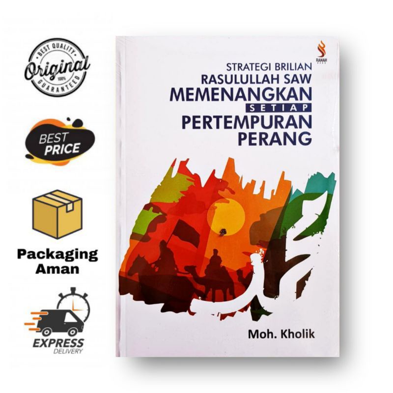 Strategi Brilian Rasulullah SAW Memenangkan Setiap Pertempuran Perang - Moh Kholik