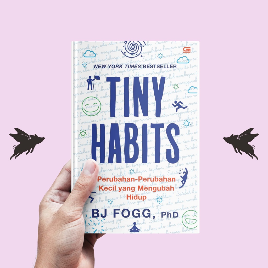 Tiny Habits : Perubahan-Perubahan Kecil yang Mengubah Hidup - BJ Fogg