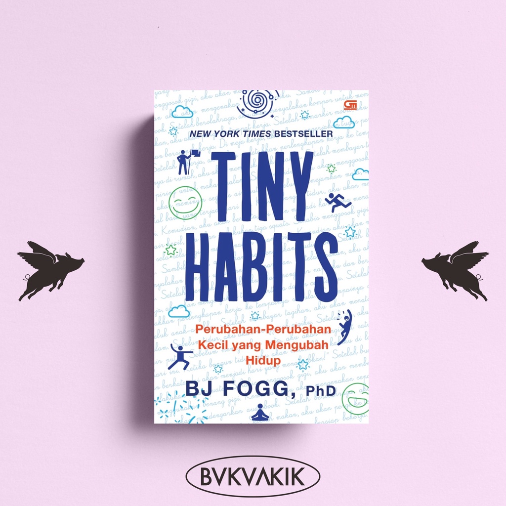 Tiny Habits : Perubahan-Perubahan Kecil yang Mengubah Hidup - BJ Fogg