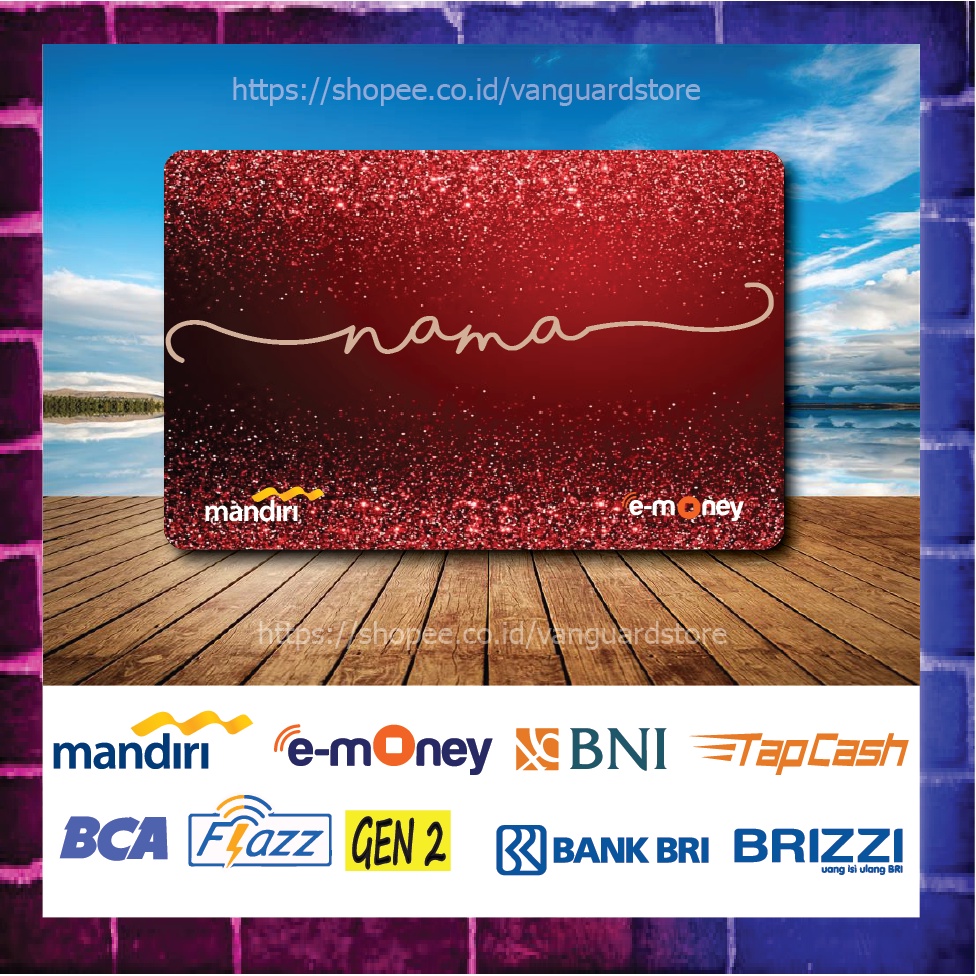 KARTU E MONEY E TOLL CUSTOM NAMA RED GLITER RED KUMPULAN 22 EMONEY MANDIRI FLAZZ BCA BNI TAPCASH BRIZZI BRI 1 SISI