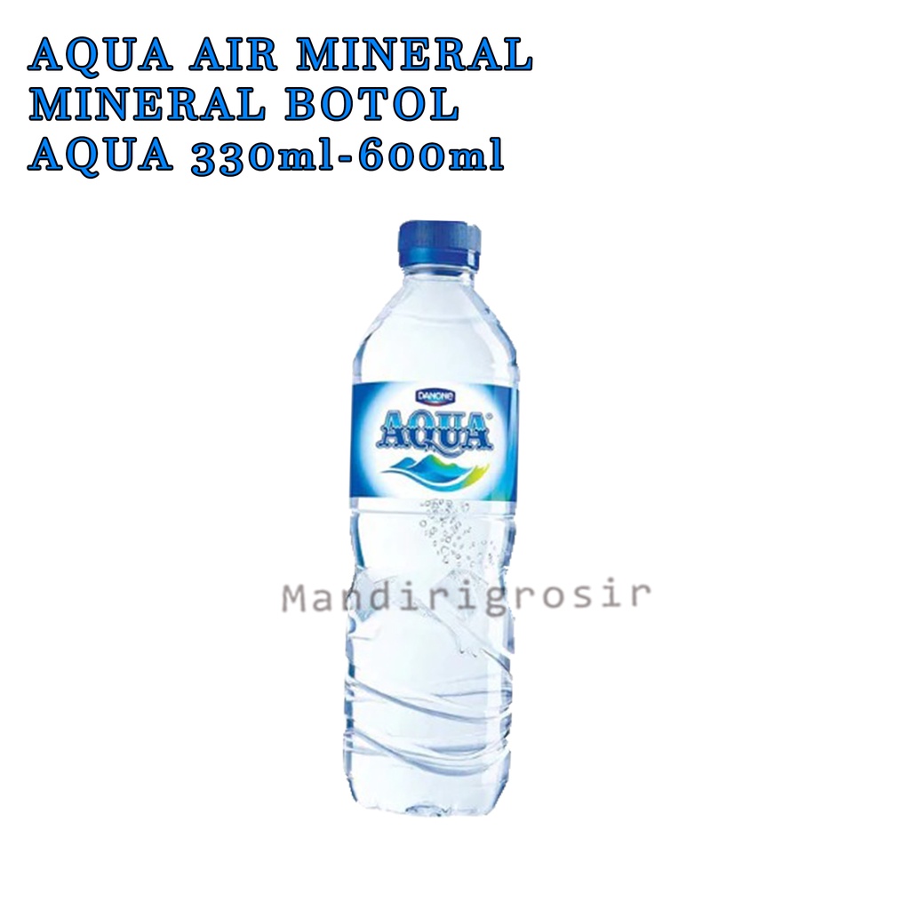 AIR MINERAL* MINUMAN BOTOL * AQUA 600ML &amp; 330ML