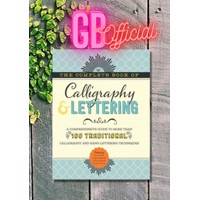 The Complete Book of Calligraphy & Lettering: A Comprehensive Guide to
