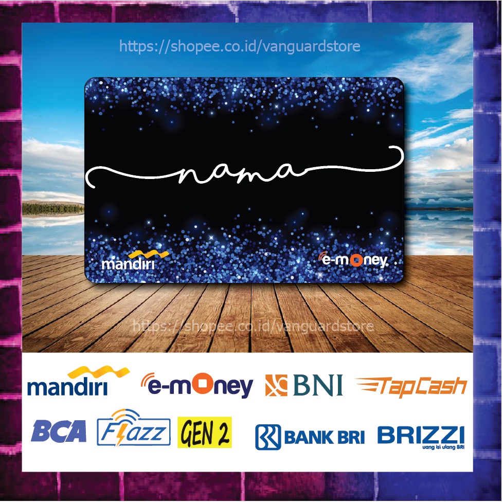 KARTU E MONEY E TOLL CUSTOM NAMA BLACK GLITER BLUE KUMPULAN 4 EMONEY MANDIRI FLAZZ BCA BNI TAPCASH BRIZZI BRI 1 SISI