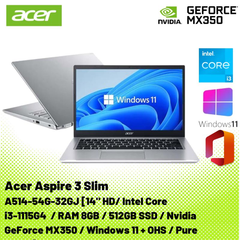 Acer Aspire 5 Slim A514-54G-32GJ Core i3-1115G4 8GB 512GB SSD NVIDIA MX350 2GB 14inch HD Win 11+OHS 