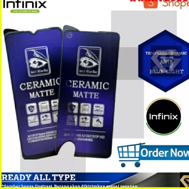 A/B- INFINIX  SCREEN GUARD MATTE CERAMIC ANTI BLUE LIGHT ANTI GLARE FULL COVER INFINIX HOT 8 9 9 PLAY 10 PLAY 20 PRO NOTE 8 SMART 3 PLUS 5 S5 S5 LITE 6 10S NOTE 11 PRO NOTE 12 NOTE 12i  NOTE 12 VIP HOT 11s NFC NOTE 10 PRO HOT 12 12 PLAY PREMIUM QUALITY