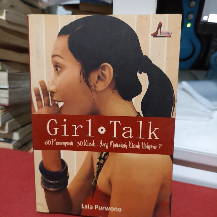 girl talk 60 perempuan 30 kisah yang manakah bisa hidupmu Lala Purwono