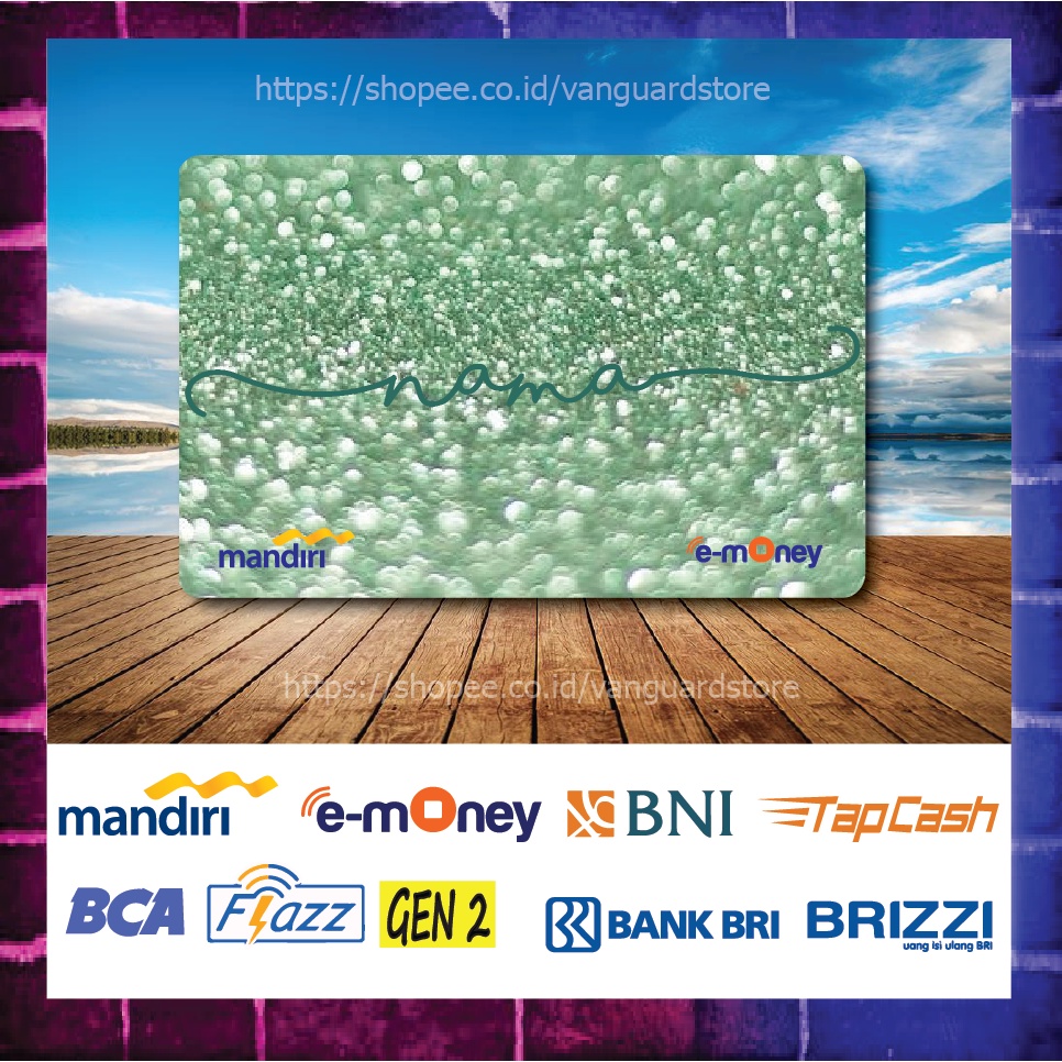 KARTU E MONEY E TOLL CUSTOM NAMA GREN GLITER TOSCA KUMPULAN 3 EMONEY MANDIRI FLAZZ BCA BNI TAPCASH BRIZZI BRI 1 SISI