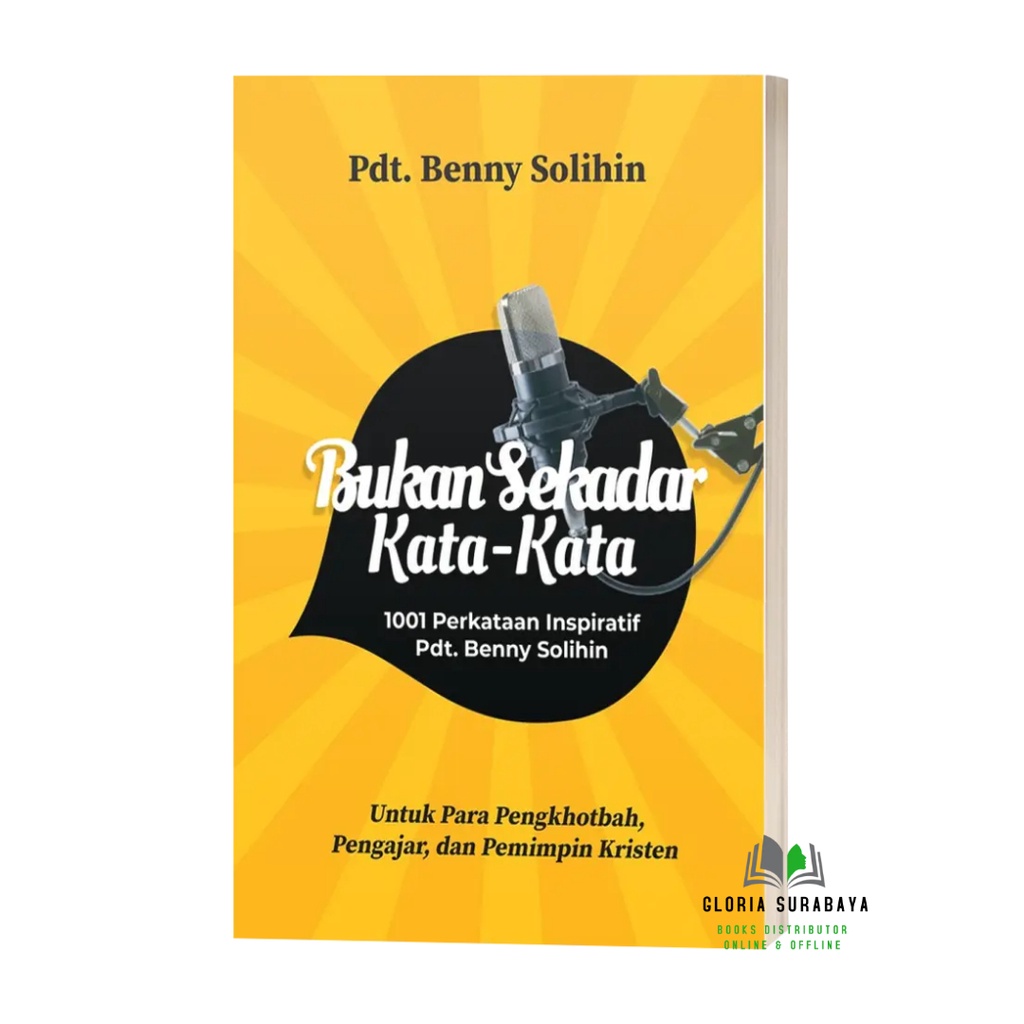 Bukan Sekadar Kata-Kata: 1001 Perkataan Inspiratif - Pdt. Benny Solihin