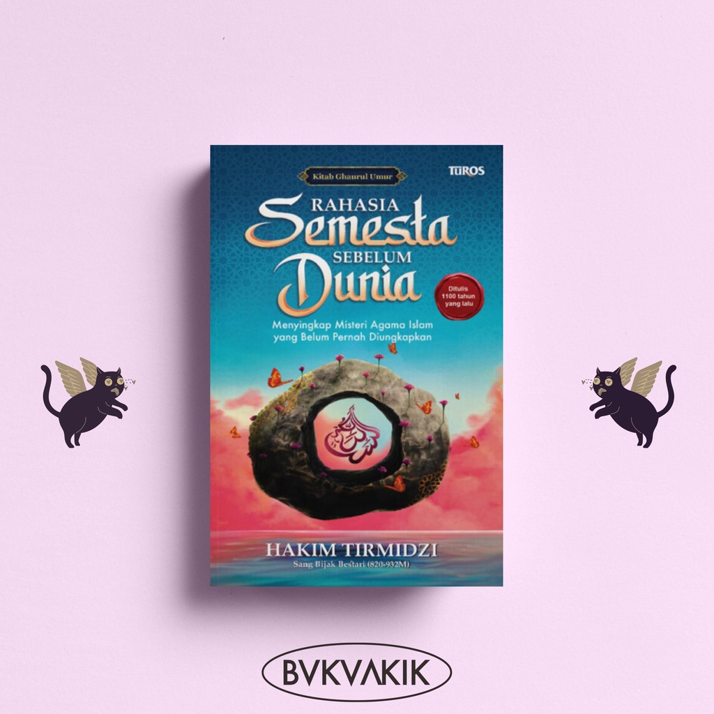 Rahasia Semesta Sebelum Dunia - Hakim Tirmidzi