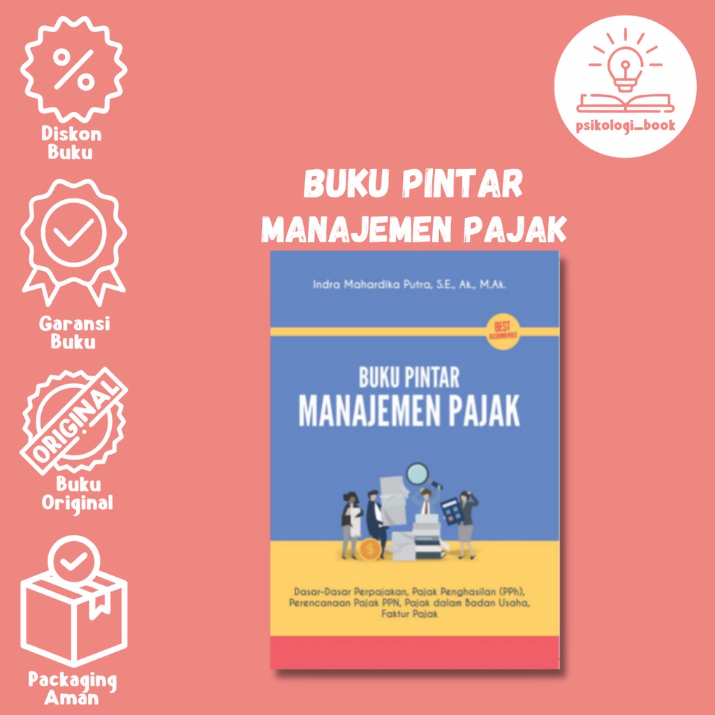 Buku pintar manajemen pajak : dasar-dasar perpajakan, pajak penghasilan (PPh), perencanaan pajak PPN