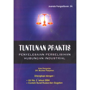 

Tuntunan praktis penyelesaian perselisihan hubungan industrial .buku baru
