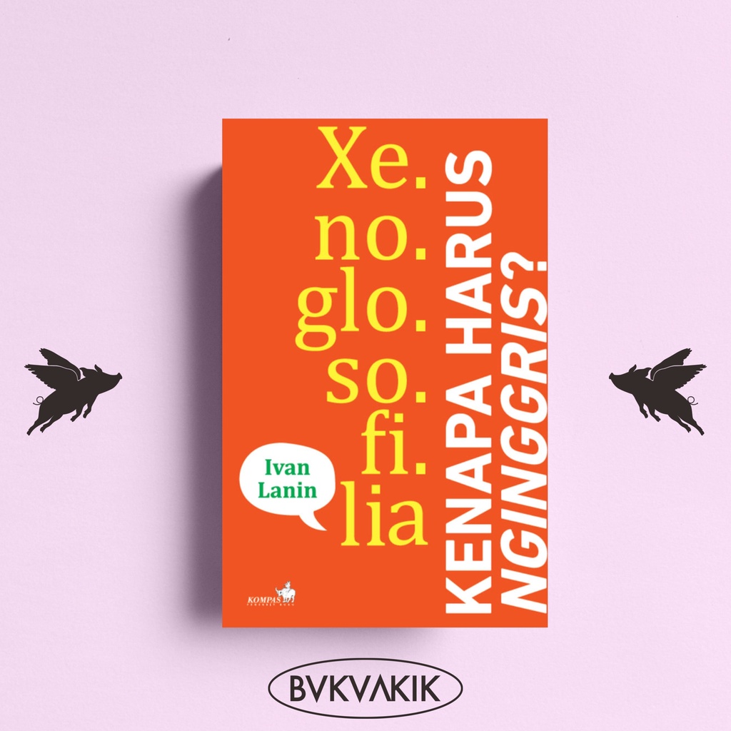 Xenoglosofilia: Kenapa Harus Nginggris? - Ivan Lanin