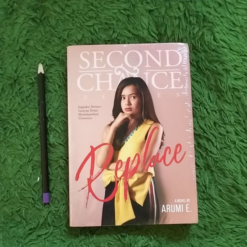 

ORIGINAL BUKU NOVEL SECOND CHANCE REPLACE A NOVEL BY ARUMI E.