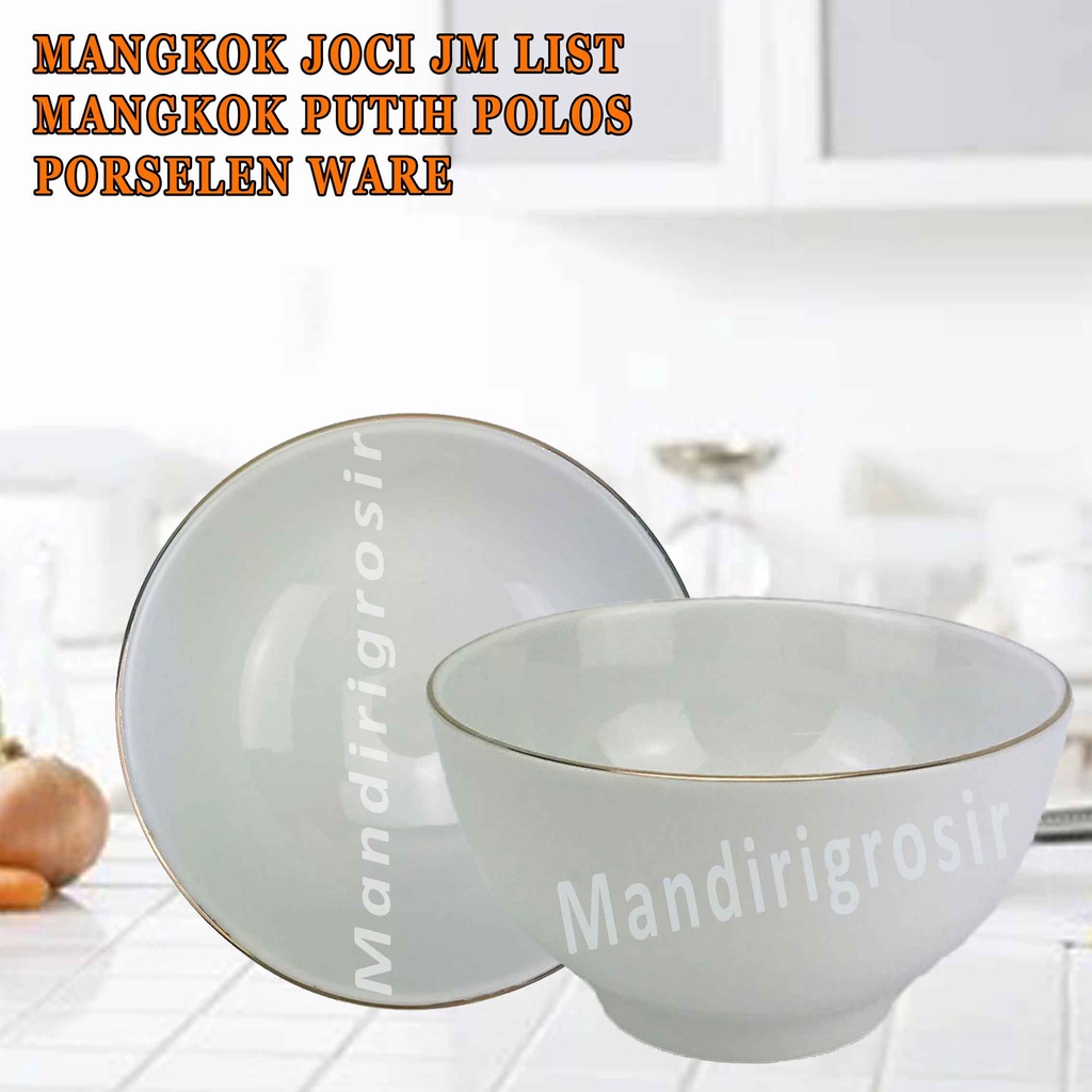 Mangkok Putih Polos * Mangkok Joci JM List * Mangkok Porselen Ware