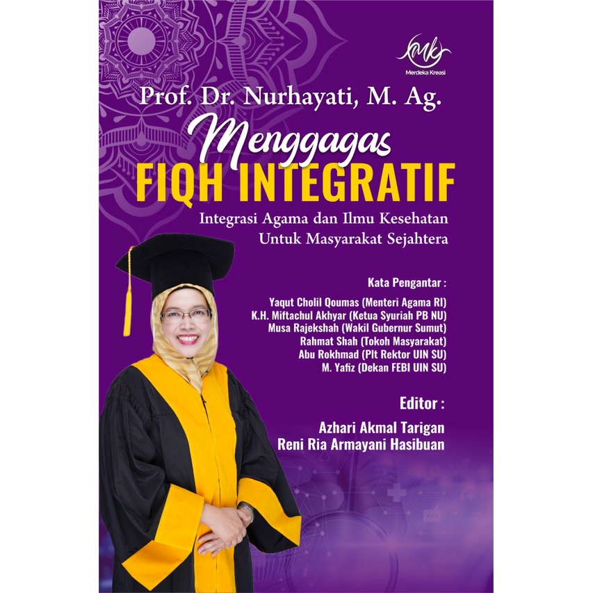Prof. Dr. Nurhayati, M.Ag. Menggagas Fiqh Integratif: Integrasi Agama dan Ilmu Kesehatan untuk Masya