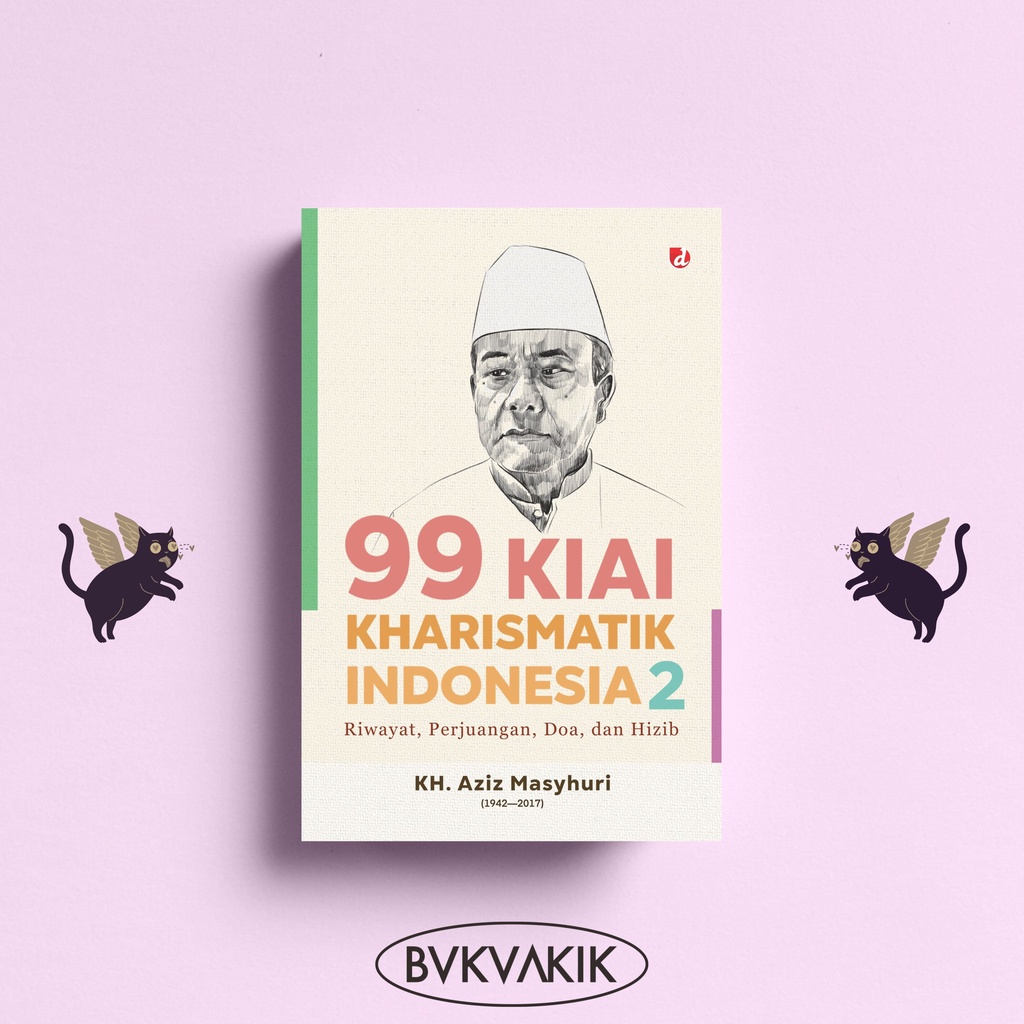 99 KIAI KARISMATIK INDONESIA JILID 2 - KH. A. Aziz Masyhuri